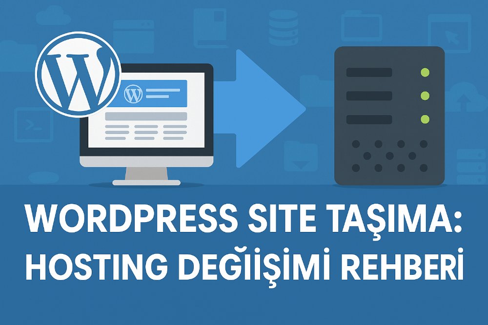 WordPress Site Taşıma: Hosting Değişimi Rehberi